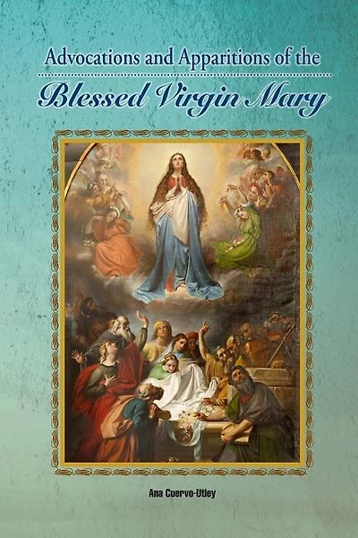 Advocations And Apparitions Of The Blessed Virgin Mary
