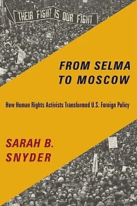 From Selma to Moscow: How Human Rights Activists Transformed U.S. Foreign Policy