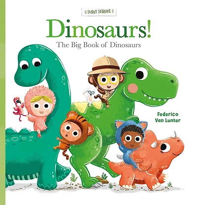 Dinosaurs!: The Big Book of Dinosaurs