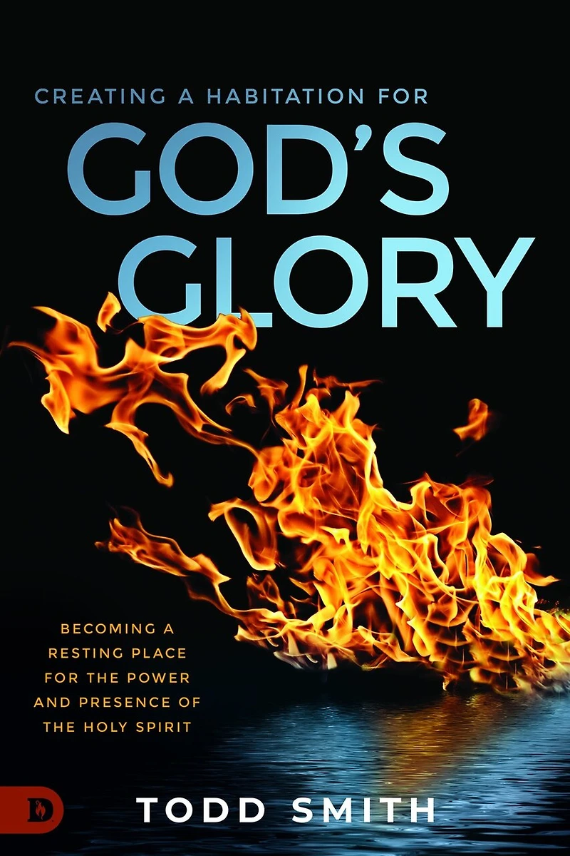 Creating a Habitation for God's Glory: Becoming Resting Place the Power and Presence of Holy Spirit