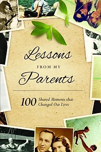Lessons From My Parents: 100 Shared Moments That Changed Our Lives