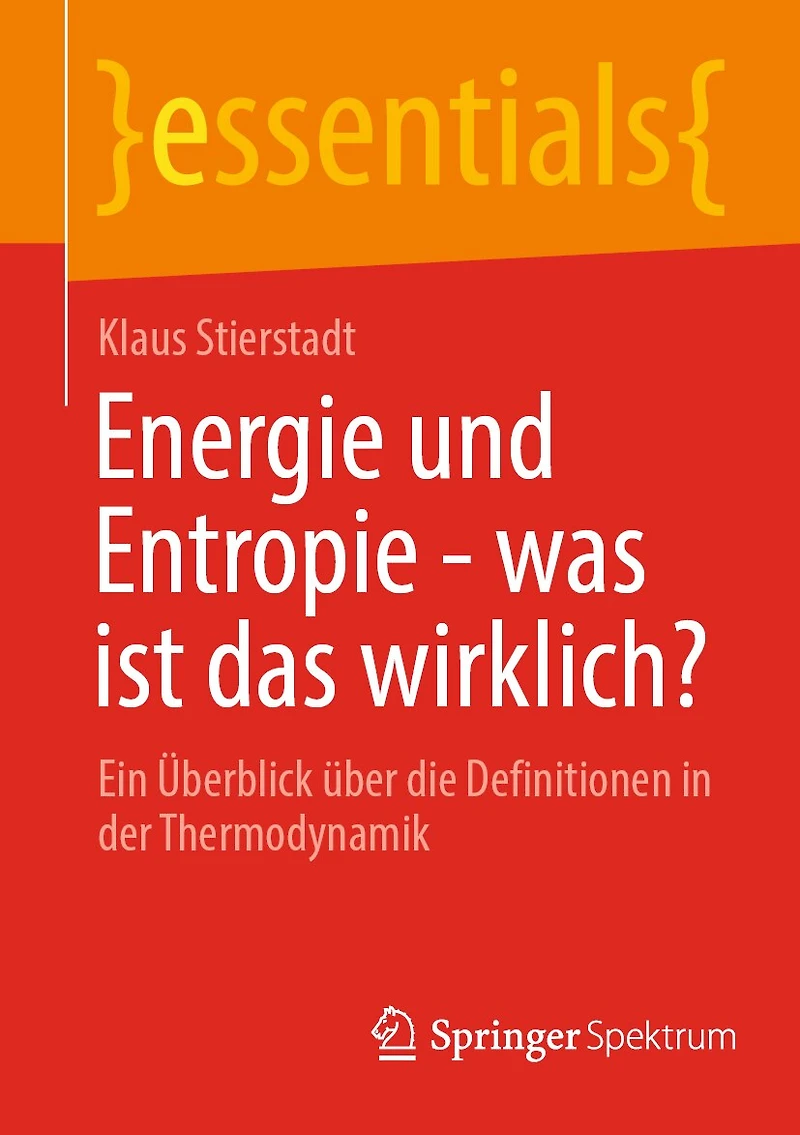 Energie Und Entropie - Was Ist Das Wirklich?: Ein Überblick Über Die Definitionen Der Thermodynamik