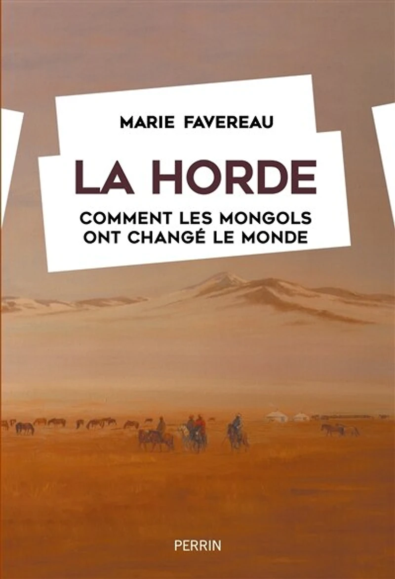 La horde: comment les Mongols ont changé le monde