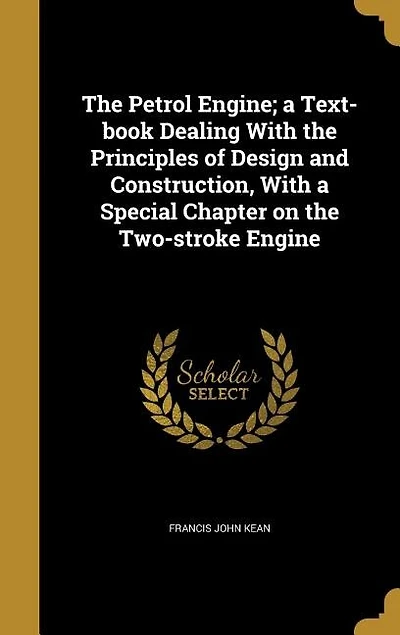 The Petrol Engine; a Text-book Dealing With the Principles of Design and Construction