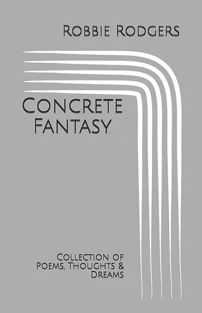 Concrete Fantasy: Collection of Poems, Thoughts & Dreams
