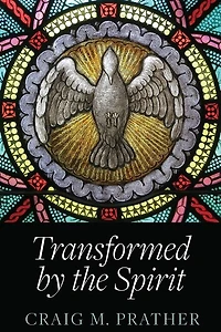 Transformed by the Spirit : A Modern Journey into Spiritual  Formation