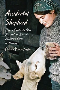 Accidental Shepherd: How a California Girl Rescued an Ancient Mountain Farm Norway
