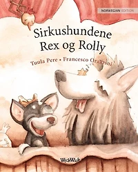 Sirkushundene Rex og Rolly: Norwegian Edition of "Circus Dogs Roscoe and Rolly"