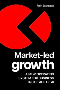 Market-Led Growth: A new operating system for business the age of AI
