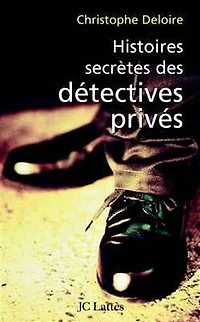 Histoires secrètes de détectives privés: enquête sur des enquêteurs