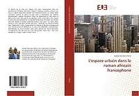 L' espace urbain dans le roman africain francophone