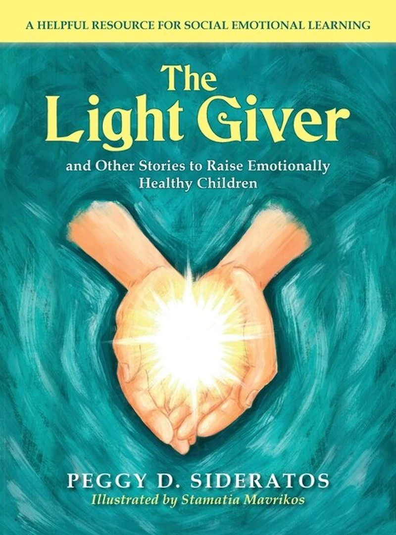 The Light Giver: and Other Stories to Raise Emotionally Healthy Children