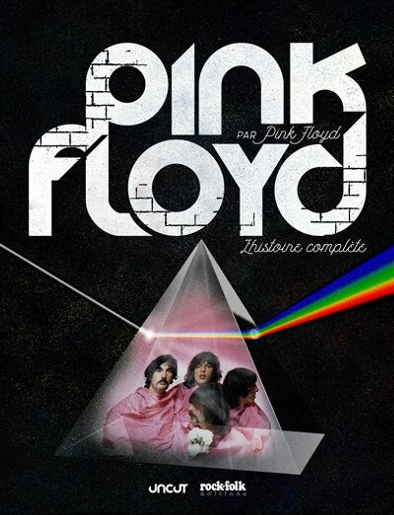 Pink Floyd par Pink Floyd: l'histoire complète