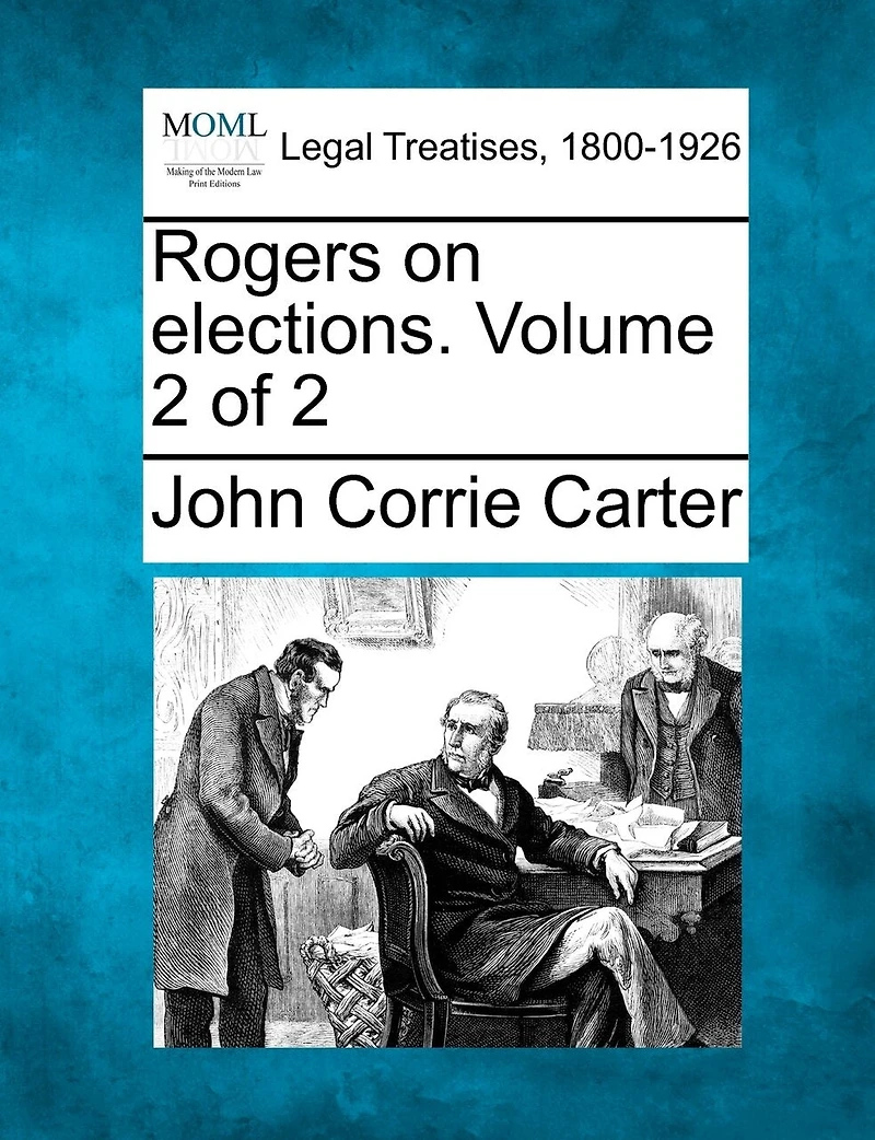Rogers On Elections. Volume 2 Of 2