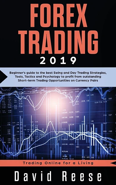 Forex Trading: Beginner's guide to the best Swing and Day Trading Strategies, Tools, Tactics and Psychology to profit from outstanding Short-term Trading Opportunities on Currency Pairs