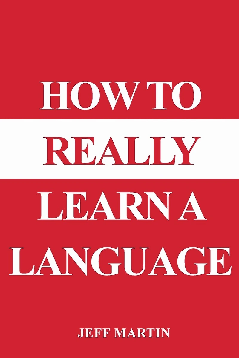 How To Really Learn A Language