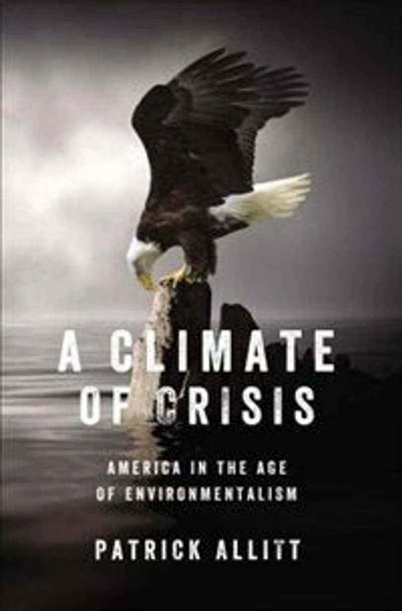 A Climate of Crisis: America the Age Environmentalism