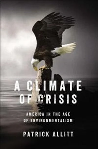A Climate of Crisis: America the Age Environmentalism