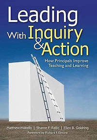 Leading With Inquiry And Action: How Principals Improve Teaching Learning