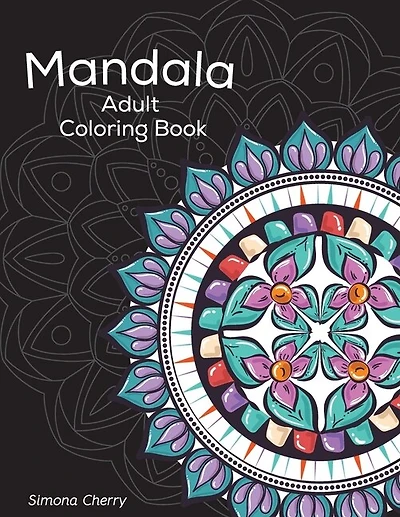 Mandala Adult Coloring Book: Stress Relieving Designs To Color, Relax And Unwind