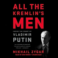 All The Kremlin's Men: Inside Court Of Vladimir Putin