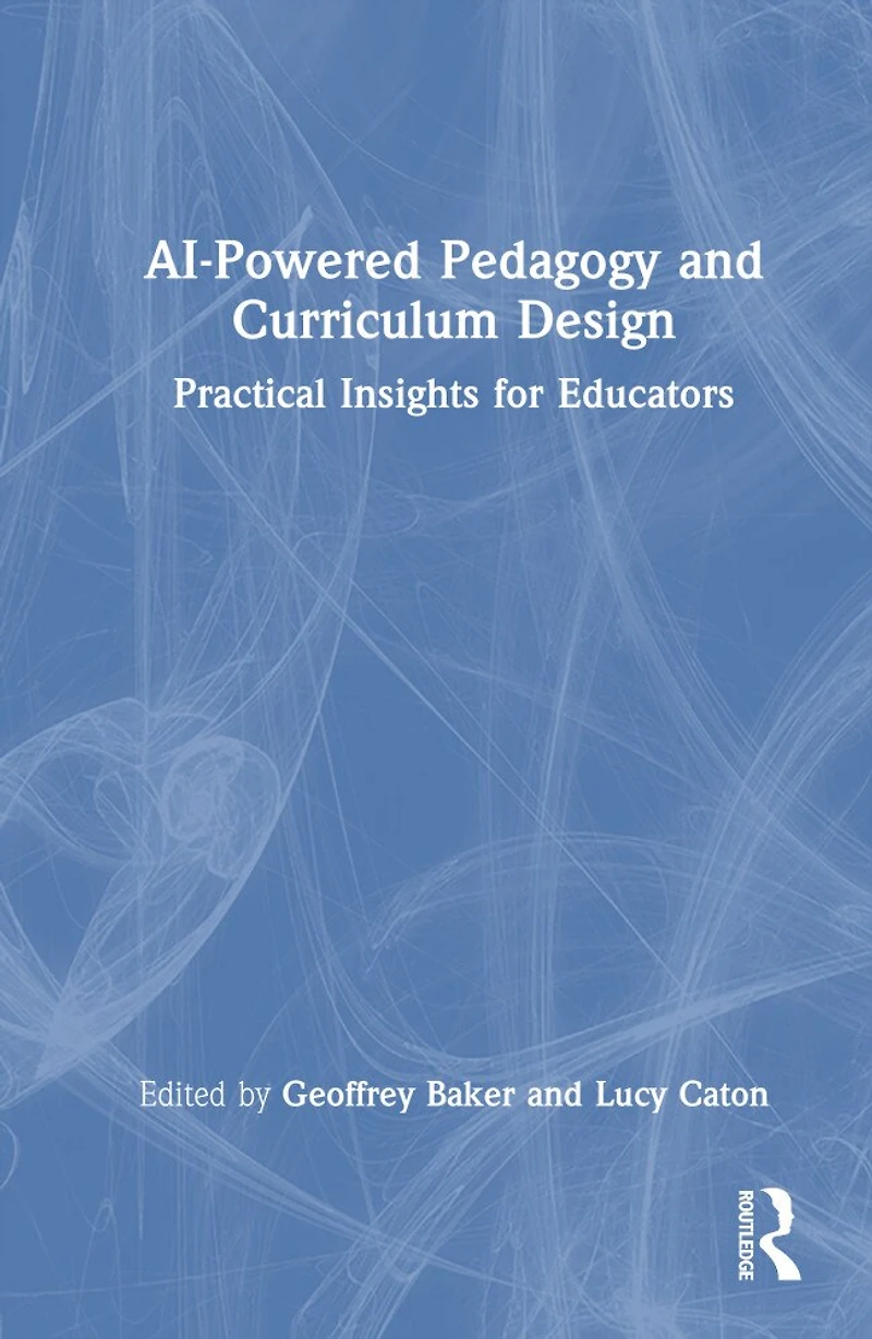 AI-Powered Pedagogy and Curriculum Design: Practical Insights for Educators