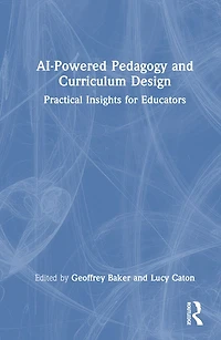 AI-Powered Pedagogy and Curriculum Design: Practical Insights for Educators