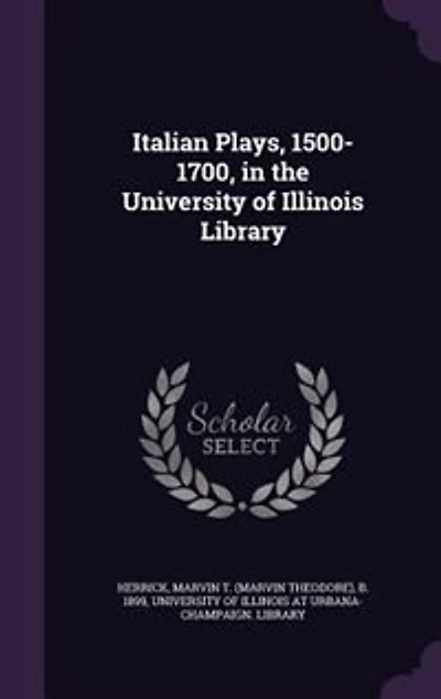 Italian Plays, 1500-1700, the University of Illinois Library