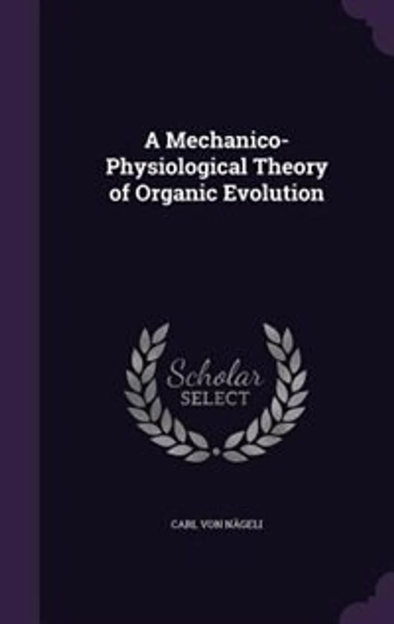 A Mechanico-Physiological Theory of Organic Evolution Summary (Classic Reprint)