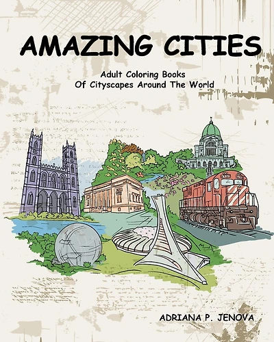 Amazing Cities: Adult Coloring Books Of Cityscapes Around The World: Splendid Creative Designs, Travel cities, beautiful design Doodle, Cities Coloring Book (Coloring Books For Stress Relieving and Relaxing Volume 2)