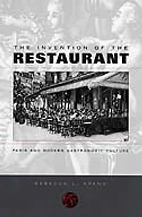 Invention of the Restaurant: Paris and Modern Gastronomic Culture, With a New Preface