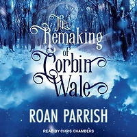 The Remaking of Corbin Wale Lib/E