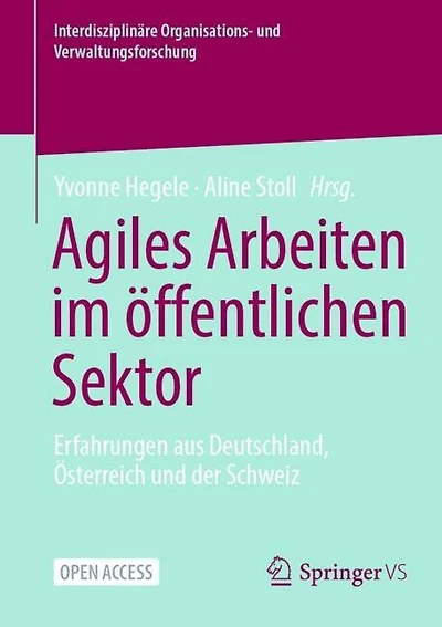 Agiles Arbeiten im offentlichen Sektor: Erfahrungen aus Deutschland, Osterreich und der Schweiz