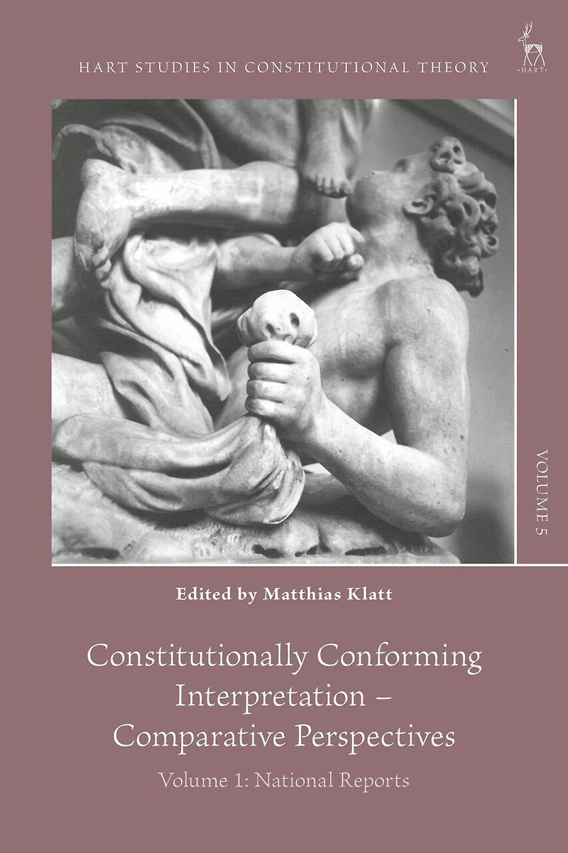 Constitutionally Conforming Interpretation - Comparative Perspectives: Volume 1: National Reports