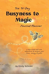 Busyness to Magic: The 95-Day Journal-Planner