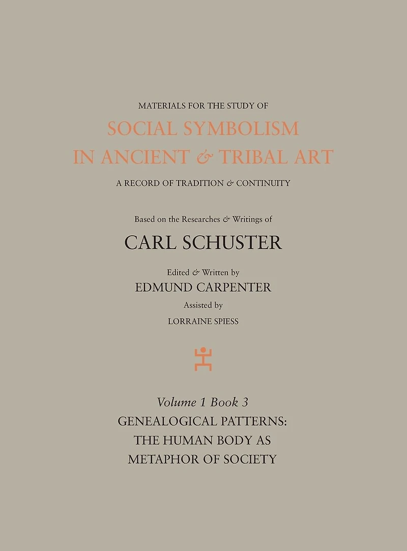 Social Symbolism in Ancient & Tribal Art: Genealogical Patterns: The Human Body as Metaphor of Society