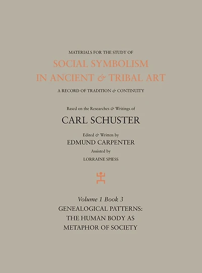 Social Symbolism in Ancient & Tribal Art: Genealogical Patterns: The Human Body as Metaphor of Society