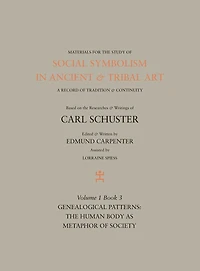 Social Symbolism in Ancient & Tribal Art: Genealogical Patterns: The Human Body as Metaphor of Society