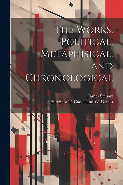 The Works, Political, Metaphisical, and Chronological