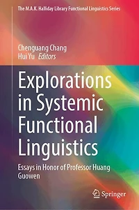 Explorations Systemic Functional Linguistics: Essays Honor of Professor Huang Guowen
