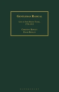 Gentleman Radical: Life Of John Horne Tooke, 1736-1812
