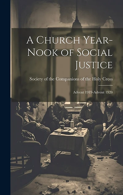 A Church Year-Nook of Social Justice; Advent 1919-Advent 1920