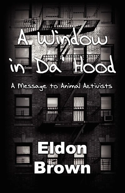 A Window in Da' Hood! - A Message to Animal Activists