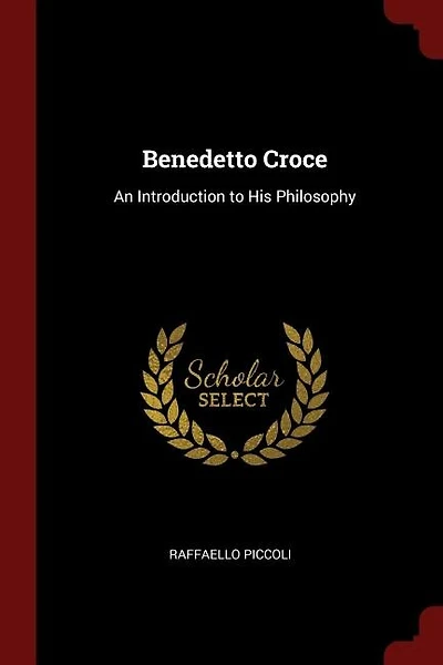 Benedetto Croce: An Introduction to His Philosophy