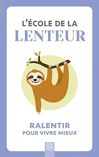 L'école de la lenteur : ralentir pour vivre mieux: ralentir pour vivre mieux