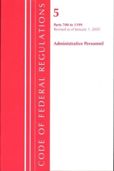 Code Of Federal Regulations, Title 05 Administrative Personnel 700-1199, Revised As Of January 1, 2020