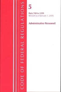 Code Of Federal Regulations, Title 05 Administrative Personnel 700-1199, Revised As Of January 1, 2020