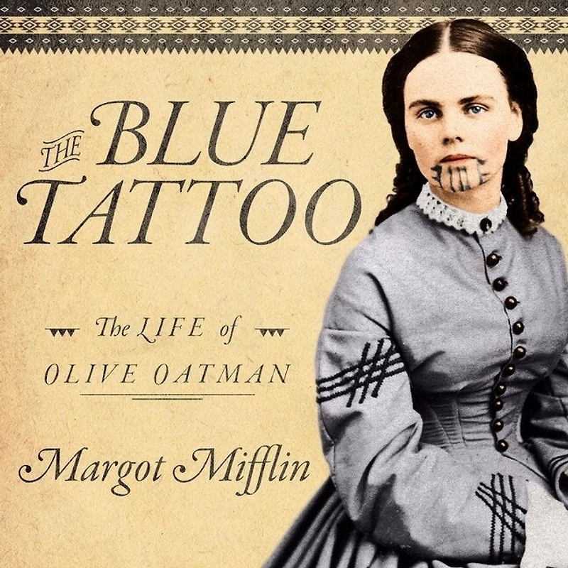 The Blue Tattoo Lib/E: Life of Olive Oatman