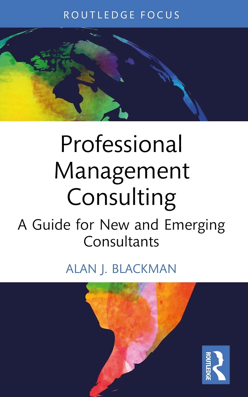 Professional Management Consulting: A Guide for New and Emerging Consultants