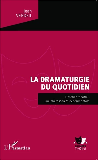 La dramaturgie du quotidien: L'atelier-théâtre : une microsociété expérimentale